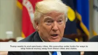 Donald Trump and sanctuary cities explained