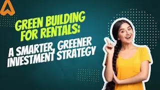 Green Building for Rentals - A Smarter, Greener Investment Strategy.