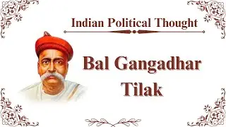 Bal Gangadhar Tilak बाल गंगाधर तिलक || Indian Political Thought || UGC NET JRF || UPSC