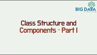 Class Structure and components - Part I