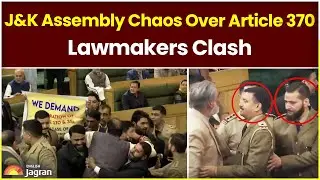 J&K Assembly Chaos Over Article 370, Lawmakers Clash | Jagran English News Updates