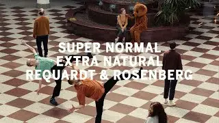 Super Normal Extra Natural Requardt&Rosenberg (Trailer)