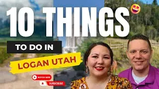 TOP 10 THINGS TO DO IN LOGAN UTAH