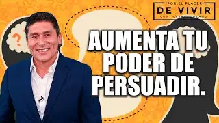 Incrementa tu poder de persuasi&oacute;n y obt&eacute;n lo que quieras| Por el Placer de Vivir con C&eacute;sar Lozano.