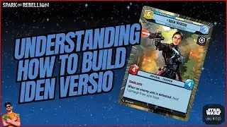 UNDERSTANDING HOW TO BUILD IDEN VERSIO! | A Deck Building Guide | Star Wars Unlimited