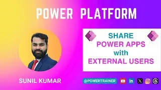 Share Power Apps with External Users | Sunil Kumar @PowerTrainer | Power Apps