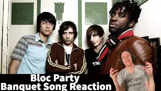 Bloc Party Reaction - Banquet Song Reaction!