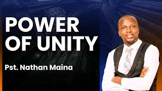 POWER OF UNITY | PST | NATHAN MAINA || SUNDAY SERVICE.