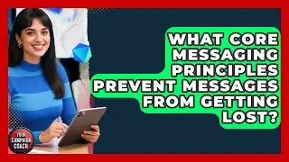 What Core Messaging Principles Prevent Messages From Getting Lost? - Your Campaign Coach