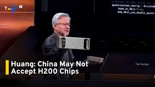 Nvidia CEO Unsure China Will Accept H200 Chips, Even if US Allows Export｜TaiwanPlus News