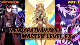 MENDAPATKAN SKILL MASTER LEVEL EX &mdash; PART-13 !! ALUR CERITA MANHWA