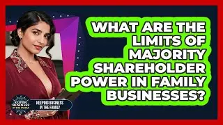What Are The Limits Of Majority Shareholder Power In Family Businesses?