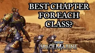 КАКАЯ ГЛАВА ЛУЧШЕ ВСЕГО ПРЕДСТАВЛЯЕТ КАЖДЫЙ КЛАСС? (Обсуждение Space Marine 2) Патч 8