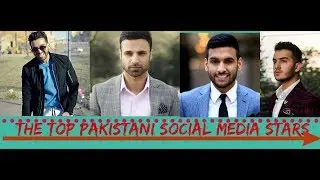 The Top Pakistani Social Media Stars