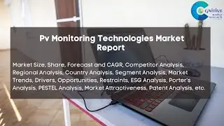 Pv Monitoring Technologies Market Report 2024 | Forecast, Market Size & Growth