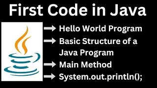 #4 How to write First Code in Java | Hello World | Basic Structure of a Java Program