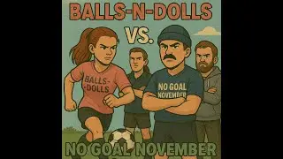 BALLS-N-DOLLS vs. No Goal November