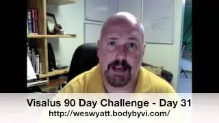 Visalus 90 Day Challenge - Day 31