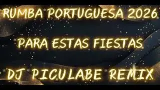 NUEVA RUMBA PORTUGUESA 2026 PARA ESTAS FIESTAS REMIX DJ PICULABE 