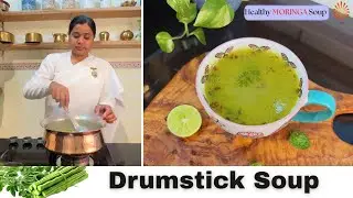 Drumstick Soup Recipe | Delicious & Nutritious Moringa Soup | Healthy recipe in 20 Minutes 