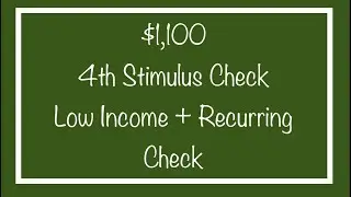 $1,100 4th Stimulus Check for Low Income + Recurring Check