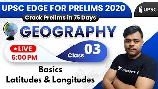 UPSC EDGE for Prelims 2020 | Geography for UPSC by Rohan Sir | Basics (Latitudes & Longitudes)