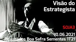 10.06.2021 - Vis&atilde;o do Estrategista - Resultados Boa Safra Sementes 1T21 - SOJA3