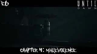 E6 | Chapter 4: Malevolence | #UntilDawn (#2025)