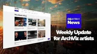 CGaNews: Your Weekly Archviz News Fix (Episode 4) #news #archviz #cgarchitect #3d #render