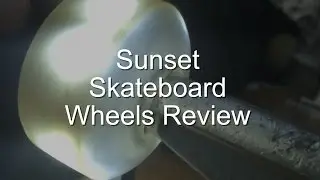 Sunset Skateboard Wheels Review