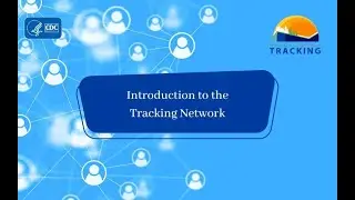 Introduction to CDC&rsquo;s Tracking Network