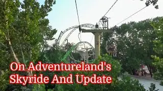 On Adventureland's Skyride And Update #2105