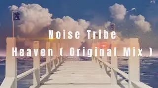 Noise Tribe   Heaven  (Original Mix) #organichouse #downtempo