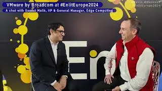 #EnlitEurope2024 : a chat with Saadat Malik, VP and GM, Edge Computing at @VMwareSASE