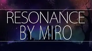 Miro - Resonance (ft. QAlia) - [Melodic Dubstep]