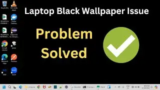 How to Fix Laptop Black Wallpaper Issue &ndash; Quick Solution! Solve the Laptop Black Wallpaper Issue