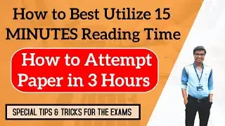 How to Best Utilize 15 Minute Reading Time & Attempt Paper in 3 Hours | Nov 2020 Exam | Ajay Agarwal