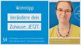Wohntipp 54: Ver&auml;ndere dein Zuhause: JETZT.