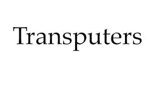 How to Pronounce Transputers