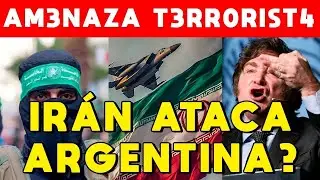 IR&Aacute;N ATACA ARGENTINA 🚨 AM3NAZA T3RR0RIST4 EN CONTRA DE MILEI Y EL PA&Iacute;S, CONFLICTO MUNDIAL