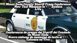Miami Dade County Sheriff Press Conference. New Text Message to 911 System. Live. Estamos en Vivo.