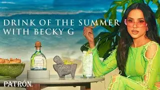 Ranch Water, Perfected (Feat. Becky G) | Recipe for the Perfect Summer | Patr&oacute;n Tequila