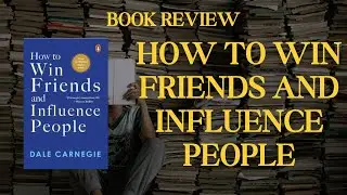 Outdated life hack or timeless wisdom? Review of How to Win Friends and influence people