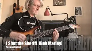 YANNICK ROBERT - I SHOT THE SHERIFF [BOB MARLEY)