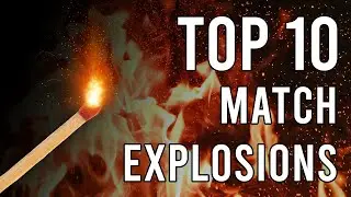 TOP 10 MATCH EXPLOSIONS