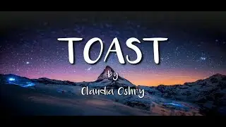 Claudia Oshry - Toast (Lyrics)