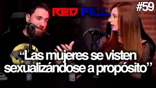 SI UNA MUJER VA SEMIDESNUDA POR LA CALLE, NO ES NORMAL | RED PILL PODCAST #59