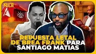RESPUESTA LETAL DE BREA FRANK PARA SANTIAGO MATIAS Y LA CASA DE ALOFOKE