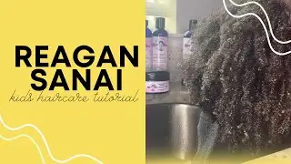 Kids Natural Haircare Full Tutorial Feat. Reagan Sanai Natural Hair Essentials