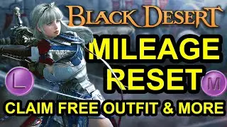 CLAIM ALL FREE OUTFIT & ITEM, UPCOMING MILEAGE/LOYALTY RESET (BLACK DESERT ONLINE) BDO